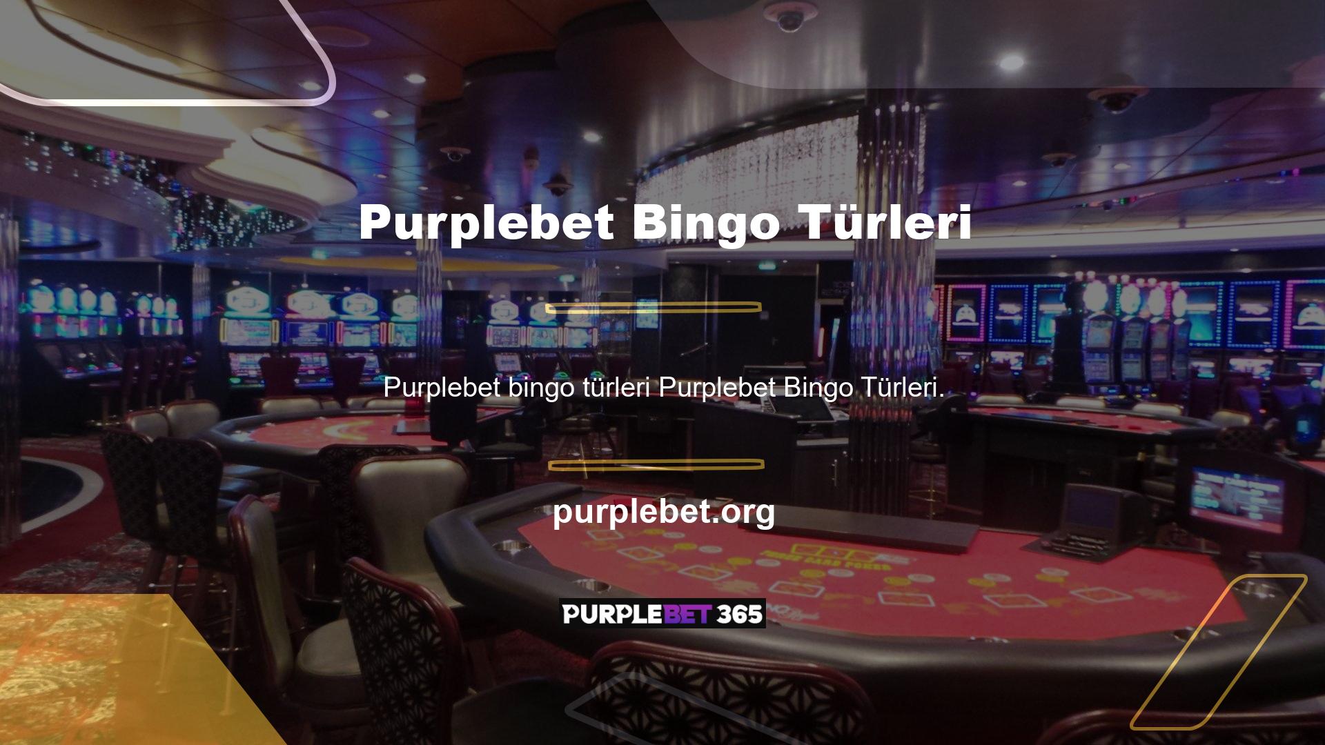 Purplebet Bingo Types web sitesi son derece kapsamlı bir oyun arşivine sahip olmaya çalışır ve bu bağlamda site alanına yayılmış farklı bingo oyunları vardır
